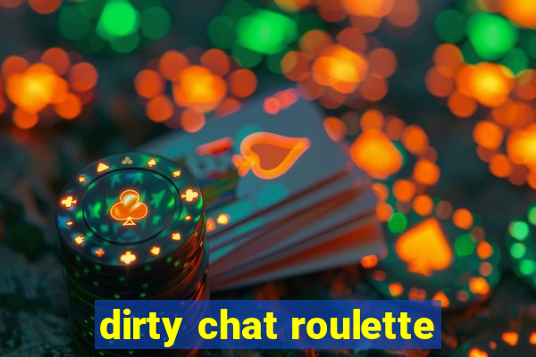 dirty chat roulette